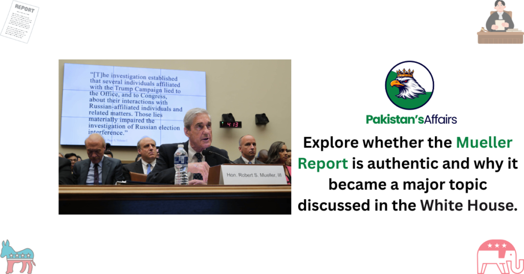 Explore whether the Mueller Report is authentic and why it became a major topic discussed in the White House.